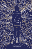 The Electricity of Every Living Thing - Katherine May