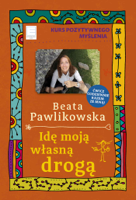 Beata Pawlikowska - Kurs pozytywnego myślenia 11. Idę moją własną drogą artwork