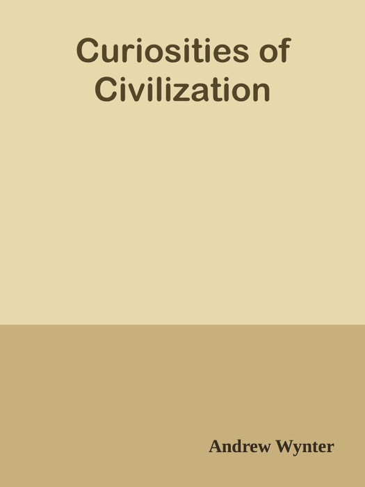 Curiosities of Civilization