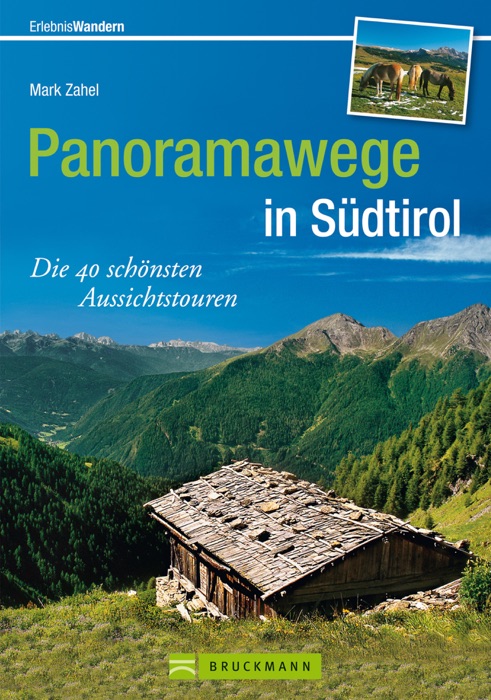 Südtirol Wanderführer: Die 40 schönsten Aussichtstouren auf Panoramawegen in Südtirol