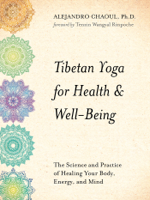 Alejandro Chaoul, Ph.D. - Tibetan Yoga for Health & Well-Being artwork