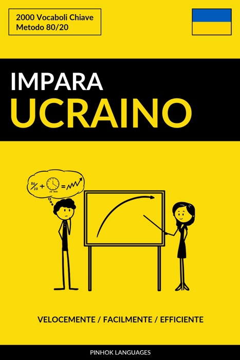 Impara l’Ucraino: Velocemente / Facilmente / Efficiente: 2000 Vocaboli Chiave