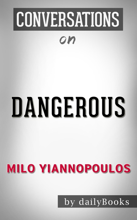 Dangerous by Milo Yiannopoulos: Conversation Starters