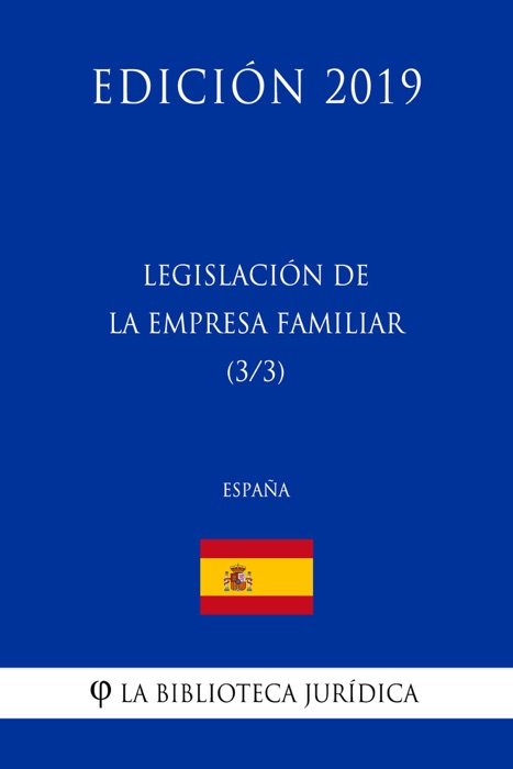 Legislación de la Empresa Familiar (3/3) (España) (Edición 2019)