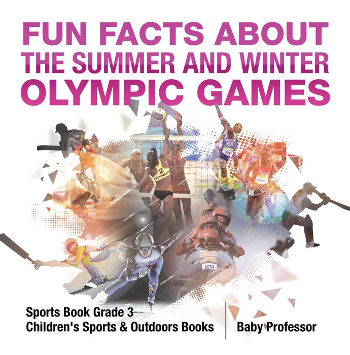 Fun Facts about the Summer and Winter Olympic Games - Sports Book Grade 3  Children's Sports & Outdoors Books