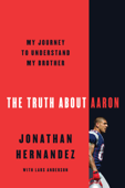 The Truth About Aaron - Jonathan Hernández