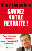 Sauvez votre retraite ! - Marc Fiorentino