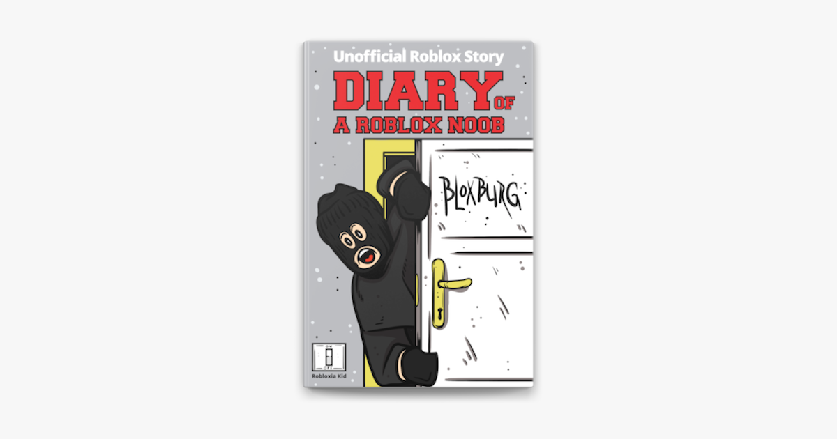 Diary Of A Roblox Noob Roblox Bloxburg On Apple Books - diary of a roblox noob fortnite unabridged en apple books