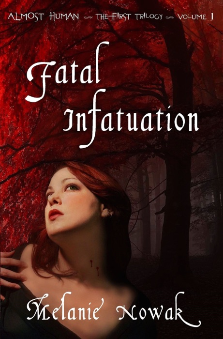 Fatal Infatuation: Volume 1 of Almost Human ~The First Trilogy