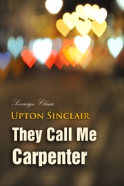 They Call Me Carpenter - Upton Sinclair
