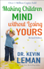 Making Children Mind without Losing Yours - Dr. Kevin Leman