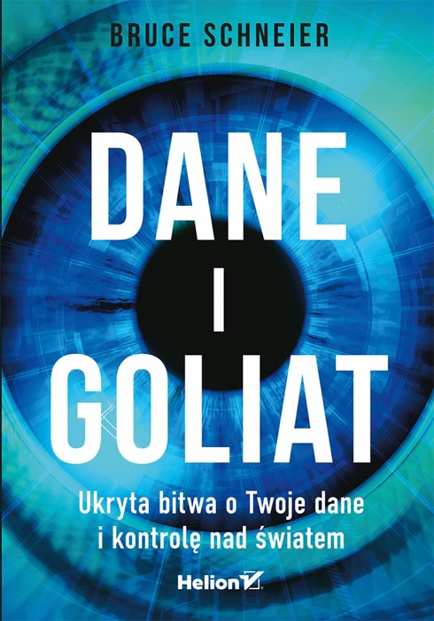 Dane i Goliat. Ukryta bitwa o Twoje dane i kontrolę nad światem