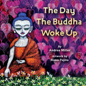 The Day the Buddha Woke Up - Andrea Miller & Rima Fujita