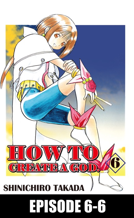 HOW TO CREATE A GOD. Episode 6-6