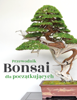 Przewodnik Bonsai dla początkujących - Bonsai Empire