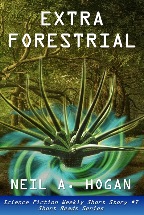 ExtraForestrial: Science Fiction Weekly Short Story #7