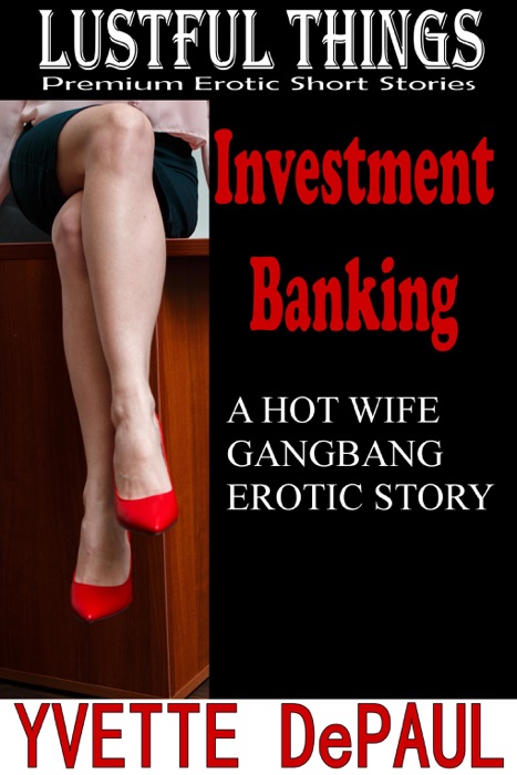 Investment Banking: A Hot Wife G******g Erotic Story