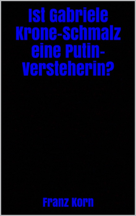 Ist Gabriele Krone-Schmalz eine Putin-Versteherin?