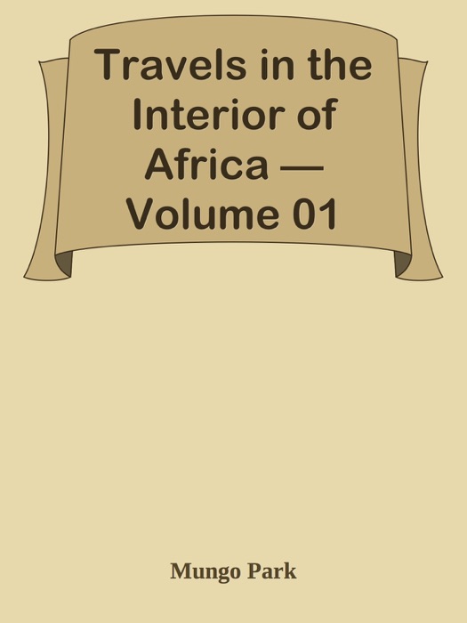 Travels in the Interior of Africa — Volume 01