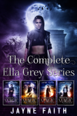 The Complete Ella Grey Series - Jayne Faith