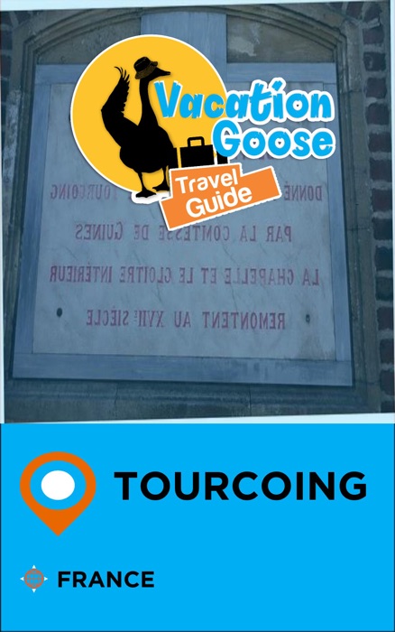 Vacation Goose Travel Guide Tourcoing France