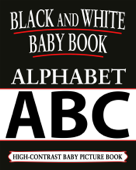 Black And White Baby Books: Alphabet - Black and White Baby Books