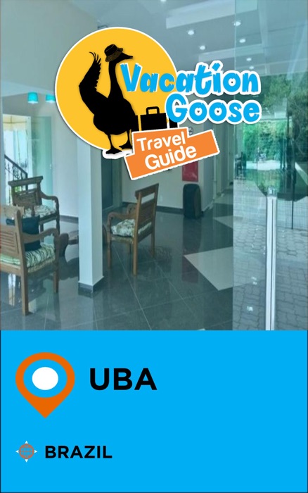 Vacation Goose Travel Guide Uba Brazil