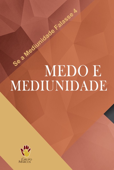 Se a Mediunidade Falasse 4: Medo e Mediunidade