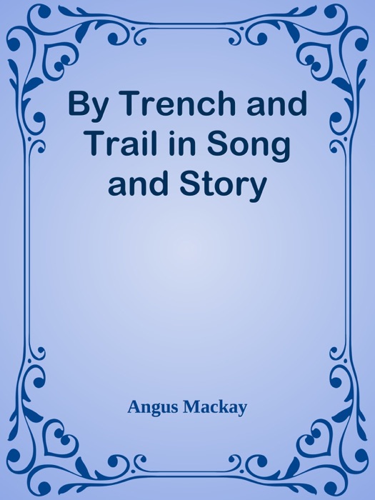 By Trench and Trail in Song and Story