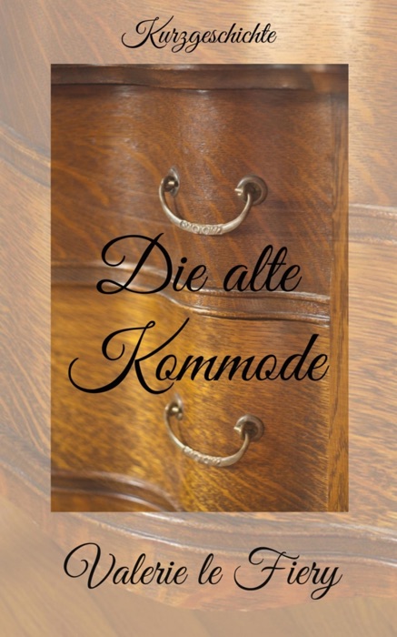 Die alte Kommode