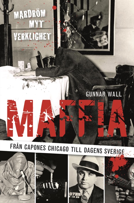 Maffia – från Capones Chicago till dagens Sverige