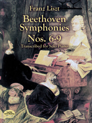 Read&Download Beethoven Symphonies Nos. 6-9 Transcribed for Solo Piano Book by Franz Liszt Online Read&Download Beethoven Symphonies Nos. 6-9 Transcribed for Solo Piano Book by Franz Liszt Online