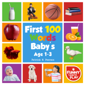 First 100 Words Baby's age 1-3 - Patrick N. Peerson Funny Learn Play