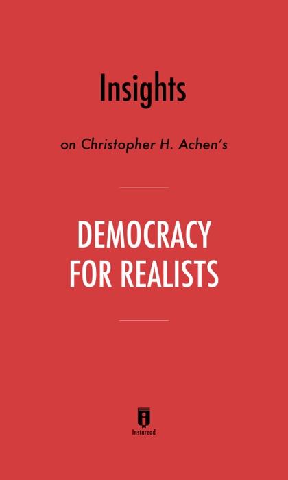 Insights on Christopher H. Achen’s Democracy for Realists by Instaread