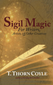 Sigil Magic for Writers, Artists, & Other Creatives - T. Thorn Coyle
