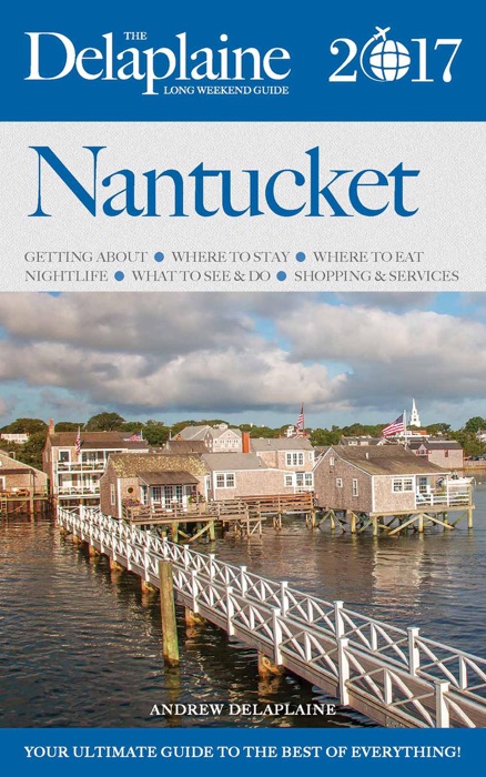 Nantucket - The Delaplaine 2017 Long Weekend Guide