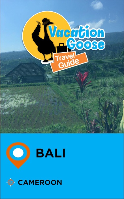 Vacation Goose Travel Guide Bali Cameroon