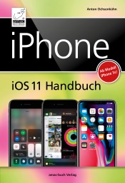 iPhone iOS 11 Handbuch - für iPhone X, 8, 7