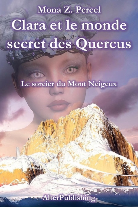 Clara et le monde secret des Quercus - Le sorcier du Mont Neigeux