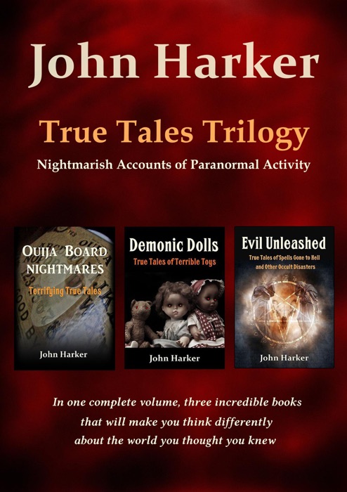 True Tales Trilogy: Nightmarish Accounts of Paranormal Activity