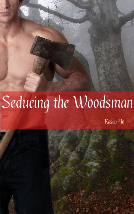 Seducing the Woodsman