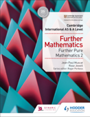 Cambridge International AS & A Level Further Mathematics Further Pure Mathematics 2 - Rose Jewell & Jean-Paul Muscat