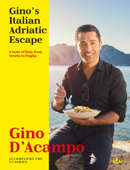 Gino's Italian Adriatic Escape - Gino D'Acampo