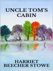 Uncle Tom’s cabin - Harriet Beecher Stowe by  Harriet Beecher Stowe PDF Download