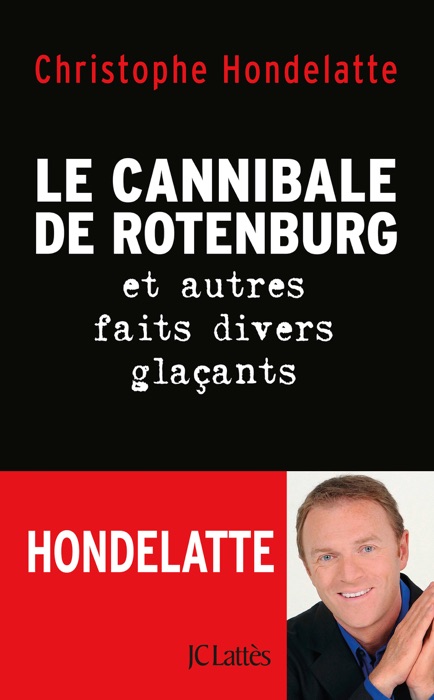 Le cannibale de Rotenburg et autres faits divers glaçants