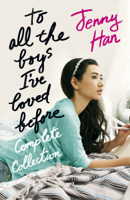 Jenny Han - To All the Boys I've Loved Before Complete Collection artwork