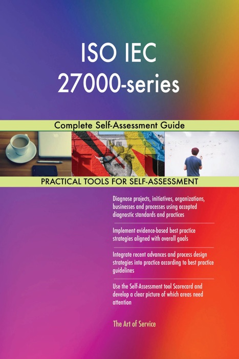 ISO IEC 27000-series: Complete Self-Assessment Guide