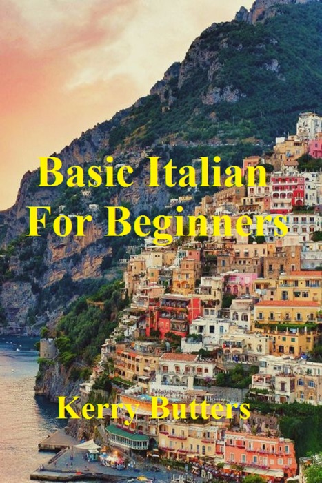 Basic Italian For Beginners.