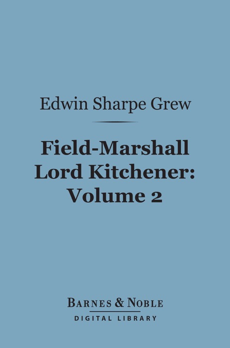 Field-Marshall Lord Kitchener, Volume 2 (Barnes & Noble Digital Library)