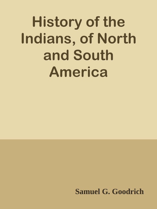 History of the Indians, of North and South America